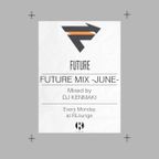 FUTURE MIX -JUNE-  Mixed By DJ KENMAKI