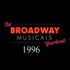 THE BROADWAY MUSICALS YEARBOOK 1996