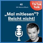 TikTok Talk Folge 2: „Mal mitlesen“? Reicht nicht! - Mit Marcus Bösch