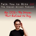 Talk You to Bits 002- The Steven that Refused to Sing