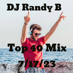 DJ Randy B- Top 40 Mix 7-17-23