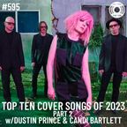 Episode 595 - Top Ten Covers Of 2023 Part 2 w/Dustin Prince & Candi Bartlett