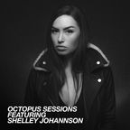 Octopus Sessions 005 - Shelley Johannson