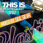 This Is Plastik Galaxy 02 mixed by Siul Silva
