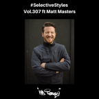 Selective Styles Vol.307 ft Matt Masters