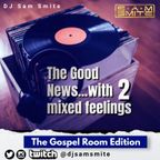 The Good News...with mixed feelings (The Gospel Room Edition 2)