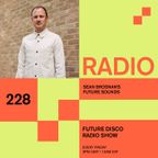 Future Disco Radio - 228 - Sean Brosnan's Future Sounds Mix