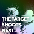 The Target Shoots Next - Ep.9: Latir, Severed Heads, Walt Disco, Ash Olsen, TLK and Baby Huey!