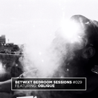 Oblique - BETWIXT Bedroom Sessions #029