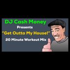 DJ Cash Money presents: "Get The Hell Outta My House!!"