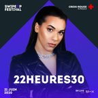 22heures30 - Swipe Up Festival (LIVE)