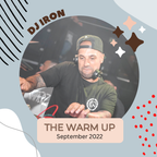 DJ IRON - THE WARM UP (#2 Sept 2022)