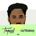 Tropical Sessions 001 with Kaytranada