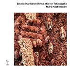 Erratic Harddrive Rinse Mix for Tokinogake - Marc Hasselbalch