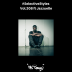 Selective Styles Vol.308 ft Jazzuelle