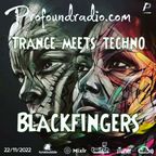 BLACKFINGERS ON TRANCE MEETS TECHNO 22/11/22