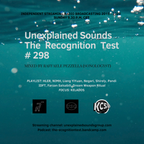 Unexplained Sounds - The Recognition Test # 298