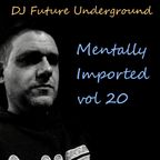 DJ Future Underground - Mentally Imported vol 20