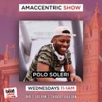 Amaccentric - @PoloSoleri ft Via Seri 10.08.2022 11pm-1am BST (UK)