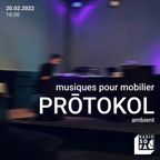 Musiques pour Mobilier : Prōtokol (Radio Sofa 20 February 22)