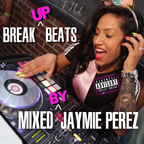 Break UP Beats Mixed by Jaymie Perez of Xplosive Entertainment