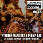 Stanton Warriors Podcast #045: Stanton Warriors x Plump DJs Live at Arcadia, Glastonbury 2016