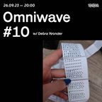 Omniwave #10 w/ Debra Wonder