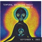 Temporal Emissions Episode 2, September 4, 2023