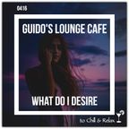 Guido's Lounge Cafe Broadcast 0416 What Do I Desire (20200221)