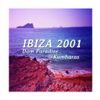 Ibiza 2001 ~ Dom Paradise @ Kumharas