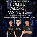 Deep Fix Presents: House Music Matters [1st Dec 2022]