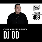Club Killers Radio #489 - DJ OD