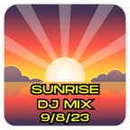 SUNRISE DJ Mix - 9/8/2023