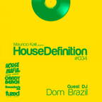 House Definition #034 - Guest DJ: Dom Brazil
