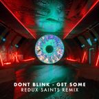 DONT BLINK - GET SOME (Redux Saints Remix)