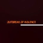 Outbreak of Violence