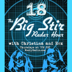 The Big Stir Radar Hour with Christina and Rex: Episode 18 (September 13, 2018)
