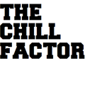 THE CHILL FACTOR