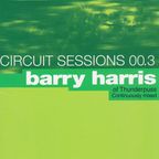 Barry Harris Circuit Sessions 00.3 (2000)