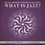 What Is Jazz? Vol.5 with ScottieBoyUK