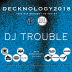 DECKNOLOGY 2018 - The 20th Anniversary - Competitor mix by DJ Trouble