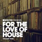 Defected presents For The Love Of House Volume 9 Mix 1 (Original Mix)