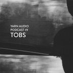 Yarn Audio Podcast #09 – Tobs