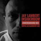 Jay Lambert - InsideRoom Underground Mix (www.jaylambert.hu)