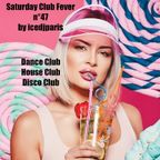 Saturday Club Fever n°47 by icedjparis - Dance House Disco Clubbing