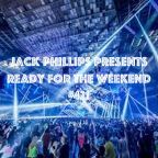 Jack Phillips Presents Ready for the Weekend #421
