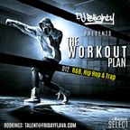 The Workout Plan.012 // R&B, Hip Hop & Trap // Instagram:@djblighty