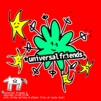 Universal Friends w/ plkpnn & slinky malinky - June 4th 2022