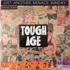 Bombshell Radio - Just Another Menace Sunday #861 w : Tough Age