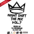 NIGHT SHIFT THE MIX VOL.7 Mixed by DJ MESMERIZE & DJ RYO-SK
